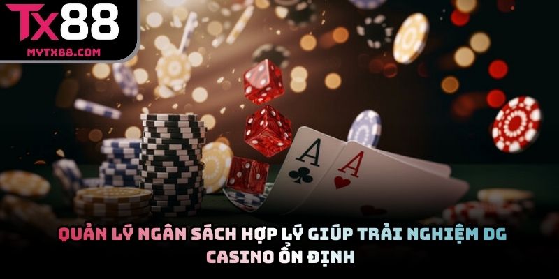 Quản lý ngân sách hợp lý giúp trải nghiệm DG Casino ổn định 